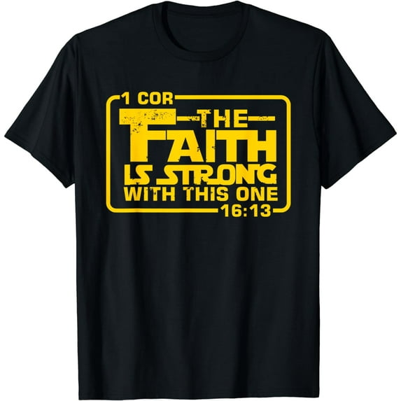 The Faith is strong with this one Christian Funny T Shirt