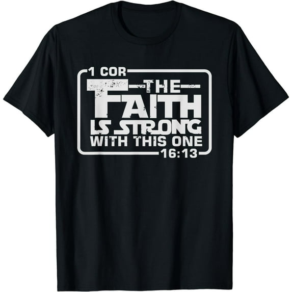 The Faith is strong with this one Christian Funny T Shirt