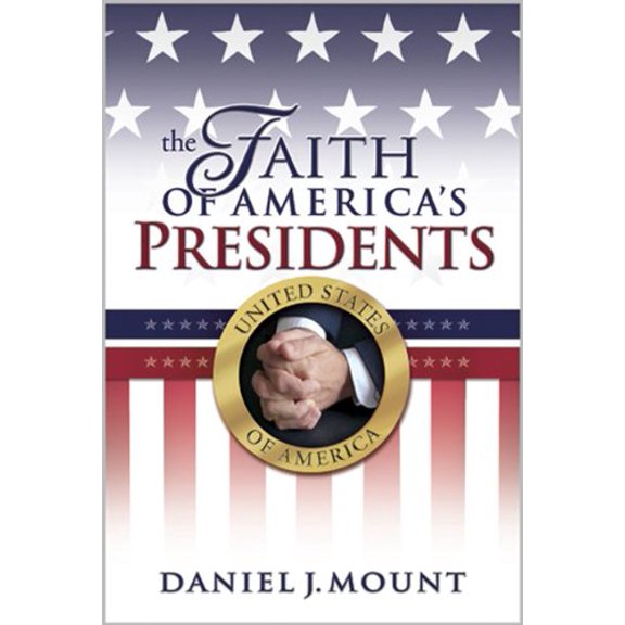 Pre-Owned The Faith of America's Presidents (Hardcover) 0899571085 9780899571089
