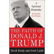UNIVERSITY DAVID BRODY; SCOTT LAMB; ERIC METAXAS The Faith of Donald J. Trump (Hardcover)