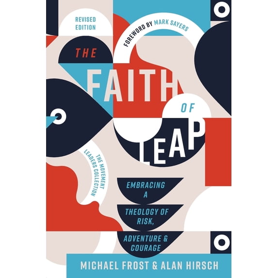 The Faith of Leap: Embracing a Theology of Risk, Adventure, and Courage (Revised Edition), (Paperback)