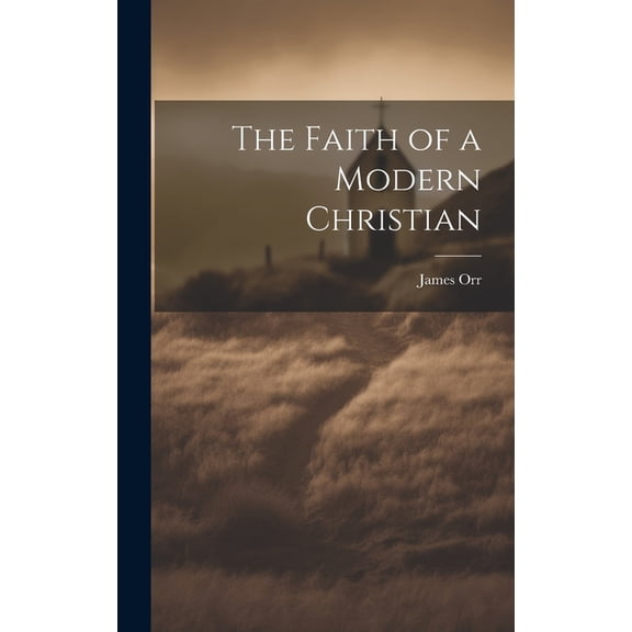 The Faith of a Modern Christian (Hardcover)