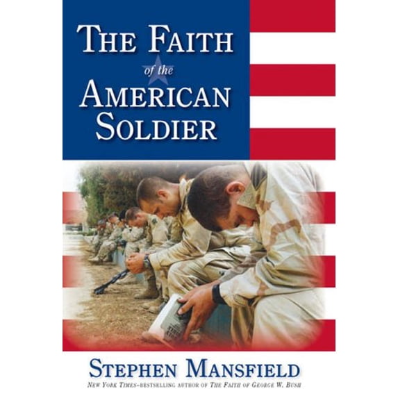 Pre-Owned The Faith of the American Soldier (Paperback) 1585424935 9781585424931
