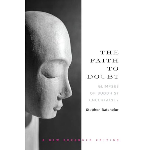 Pre-Owned The Faith to Doubt: Glimpses of Buddhist Uncertainty (Paperback) 1619025353 9781619025356