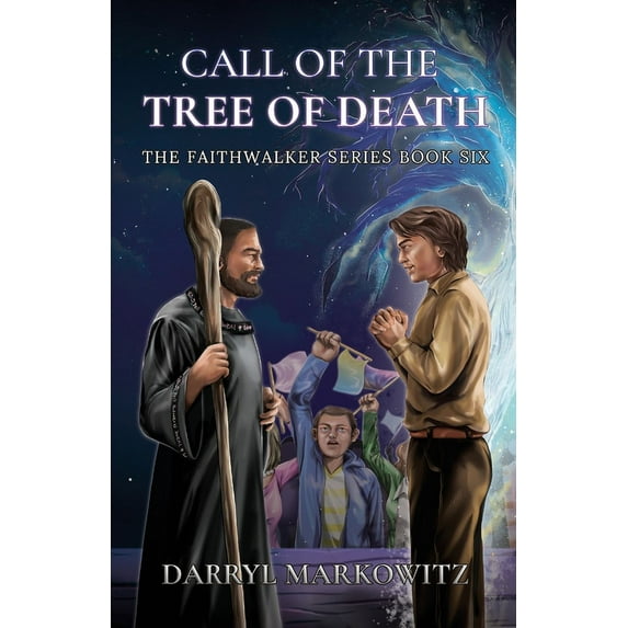 The Faithwalker Call of the Tree of Death: The Faithwalker Series Books Six, Book SIX, (Paperback)