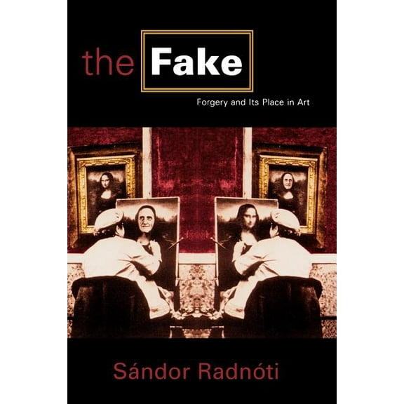 Fake: Forgery and its Place in Art, (Paperback)