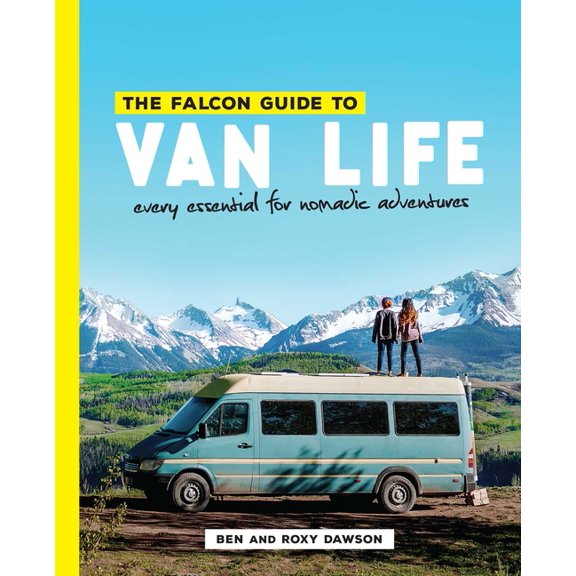 The Falcon Guide to Van Life: Every Essential for Nomadic Adventures, (Paperback)