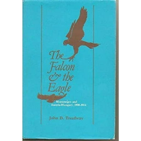 Pre-Owned The Falcon and the Eagle : Montenegro and Austria-Hungary 1908-1914 9780911198652 Used