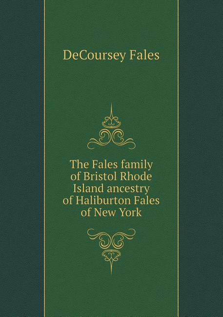 The Fales family of Bristol Rhode Island ancestry of Haliburton Fales of New York (Paperback)