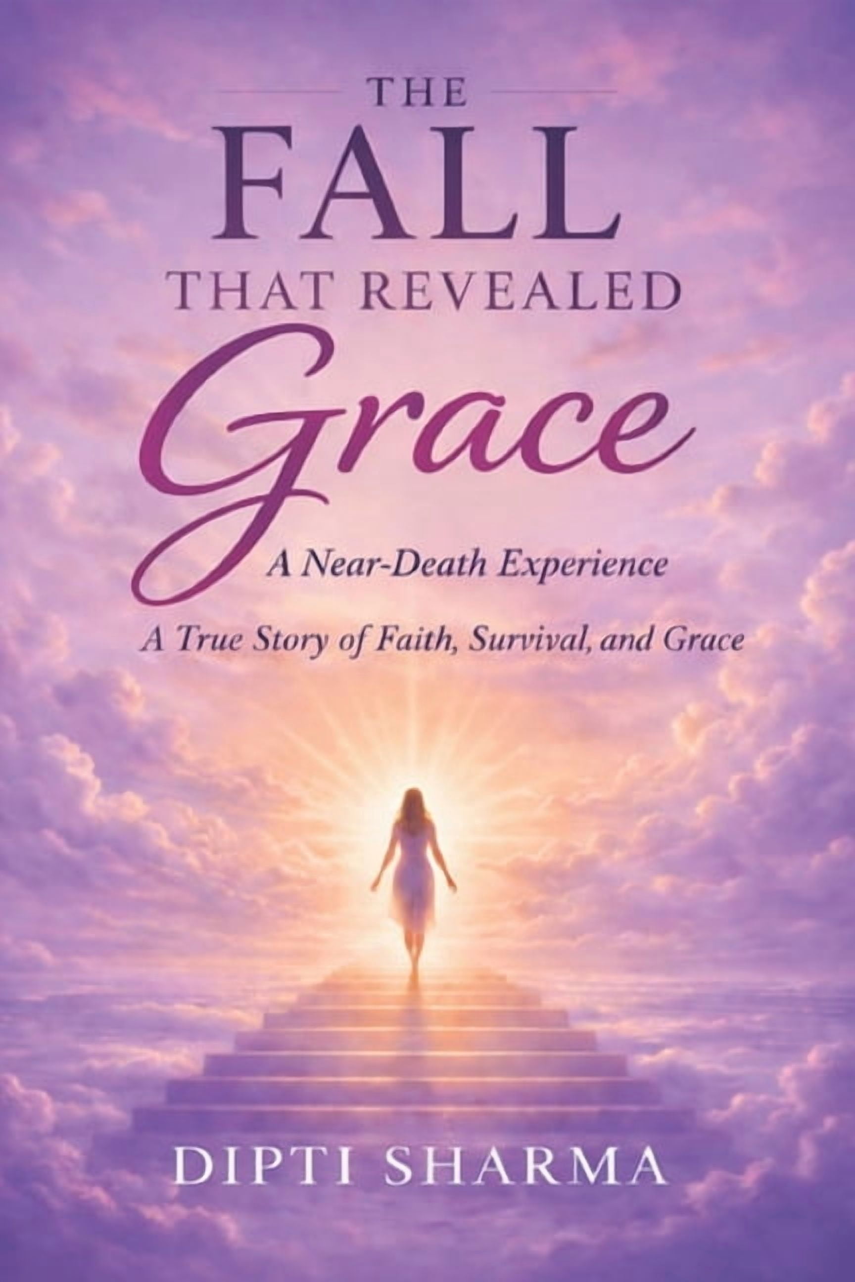 The Fall That Revealed Grace: A Near-Death Experience, A True Story of ...