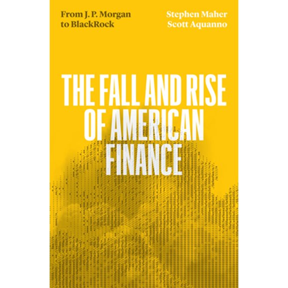 Pre-Owned The Fall and Rise of American Finance: From Jp Morgan to Blackrock (Paperback) 1839765267 9781839765261