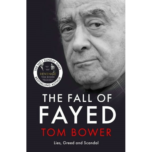 The Fall of Fayed: Lies, Greed and Scandal - The Bestselling Controversial Biography, (Paperback)