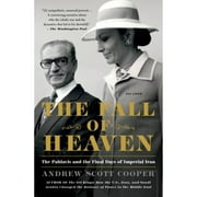 ANDREW SCOTT COOPER The Fall of Heaven : The Pahlavis and the Final Days of Imperial Iran (Paperback)