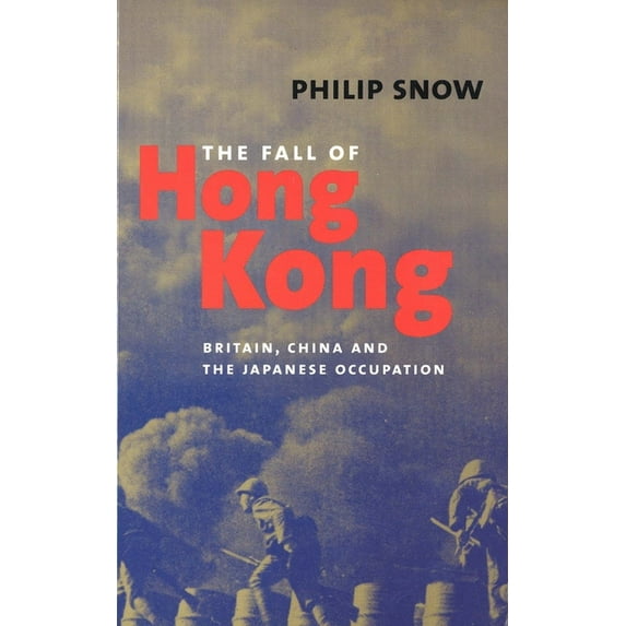 The Fall of Hong Kong : Britain, China, and the Japanese Occupation (Paperback)