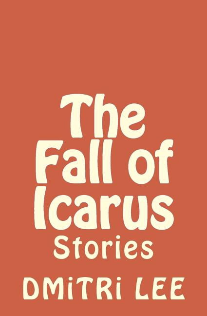 The Fall of Icarus : Stories (Paperback)