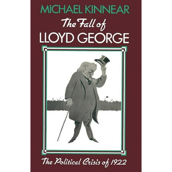 The Fall of Lloyd George: The Political Crisis of 1922, (Paperback)