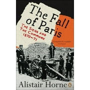The Fall of Paris The Siege and the Commune 1870-71, Paperback