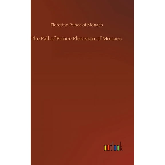 The Fall of Prince Florestan of Monaco (Hardcover)