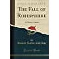 thumbnail image 1 of The Fall of Robespierre : An Historic Drama (Classic Reprint), 1 of 1