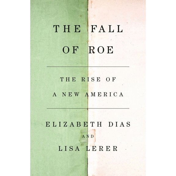 The Fall of Roe: The Rise of a New America (Paperback)