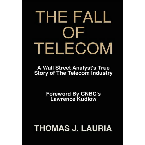 The Fall of Telecom: A Wall Street Analyst's True Story of the Telecom Industry, (Hardcover)