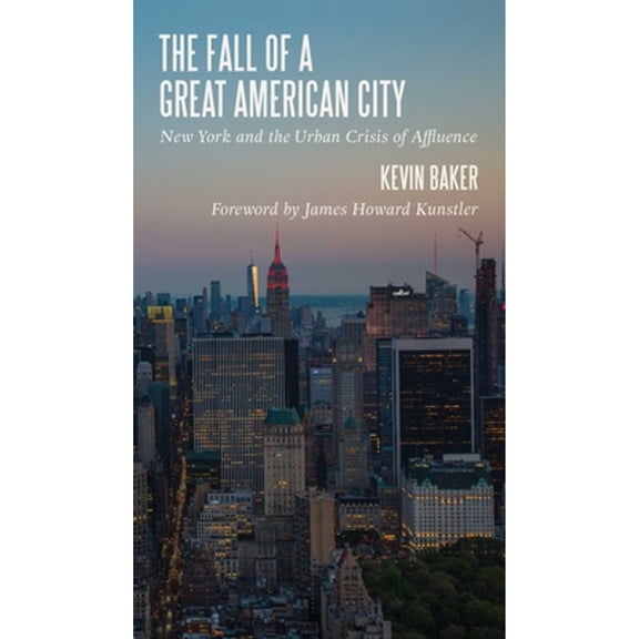 Pre-Owned The Fall of a Great American City: New York and the Urban Crisis of Affluence (Hardcover) 1947951149 9781947951143