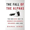 thumbnail image 1 of Pre-Owned The Fall of the Alphas: The New Beta Way to Connect, Collaborate, Influence---and Lead (Hardcover) 0312681933 9780312681937, 1 of 1