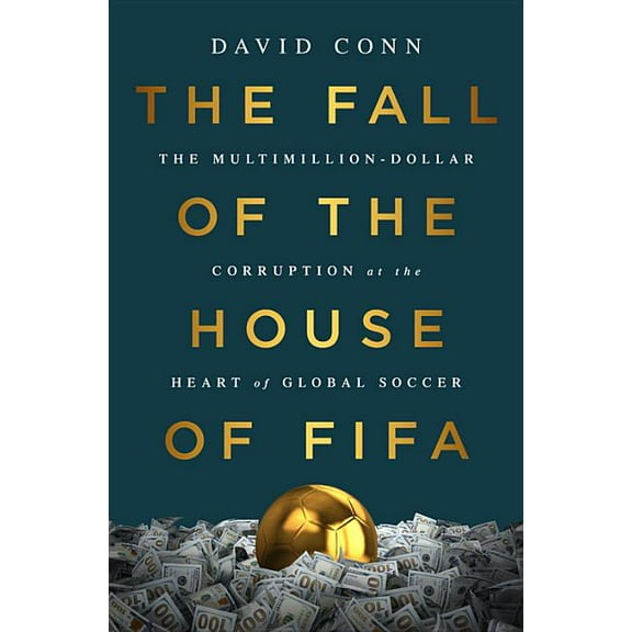The Fall of the House of Fifa: The Multimillion-Dollar Corruption at the Heart of Global Soccer, (Hardcover)