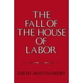 thumbnail image 1 of Pre-Owned The Fall of the House of Labor: The Workplace, the State, and American Labor Activism, 1865 1925 (Hardcover) 0521225795 9780521225793, 1 of 1