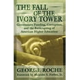 thumbnail image 1 of Pre-Owned The Fall of the Ivory Tower: Government Funding, Corruption, and the Bankrupting of American Higher Education (Hardcover) 0895264870 9780895264879, 1 of 1