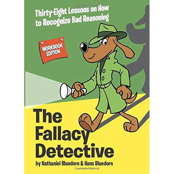 Pre-Owned The Fallacy Detective: Thirty-Eight Lessons on How to Recognize Bad Reasoning, 9780974531571, 097453157X, Paperback, 4 edition
