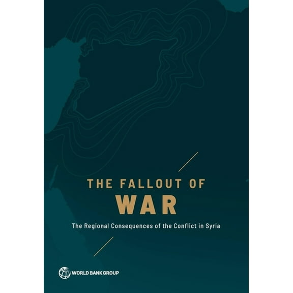 The Fallout of War : The Regional Consequences of the Conflict in Syria (Paperback)