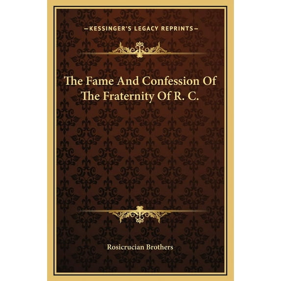 The Fame And Confession Of The Fraternity Of R. C. (Hardcover)