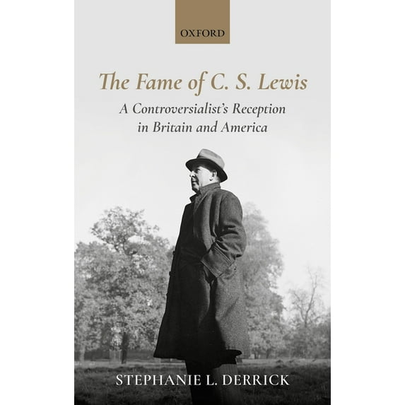 The Fame of C. S. Lewis: A Controversialist's Reception in Britain and America, (Hardcover)