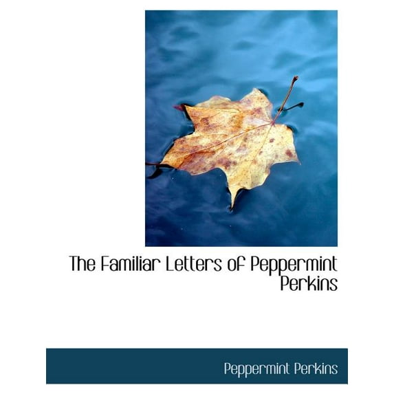 The Familiar Letters of Peppermint Perkins (Paperback)