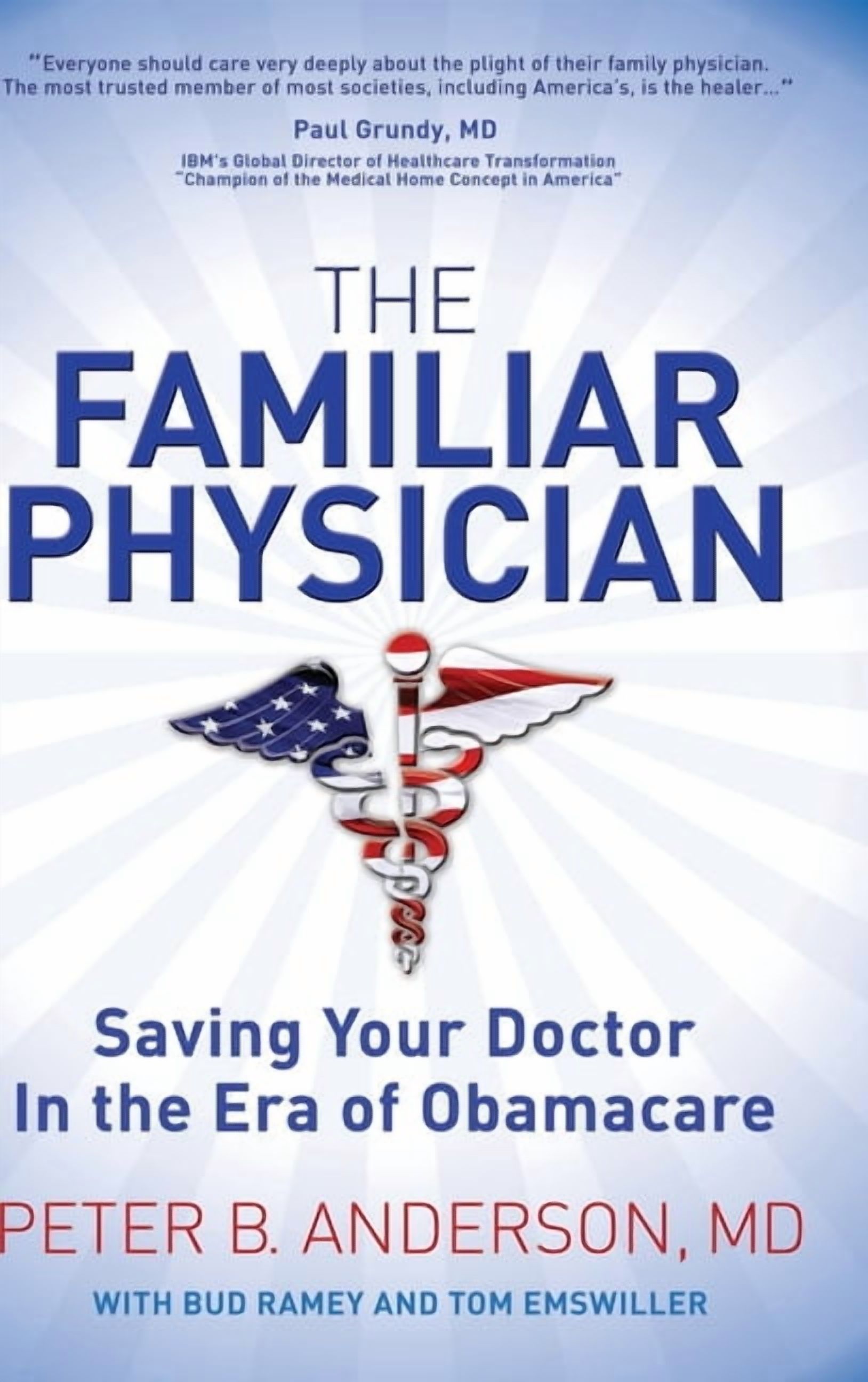 The Familiar Physician: Saving Your Doctor in the Era of Obamacare, (Paperback)