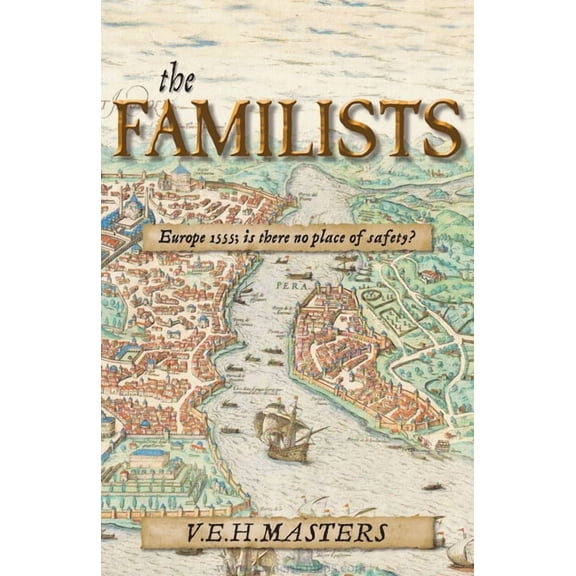 The Familists: A Tale of Faith, Family and Survival in 16th Century Europe (The Seton Chronicles Book 4), (Paperback)