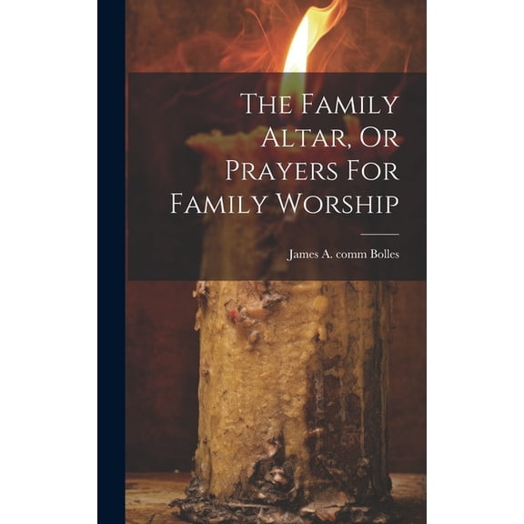 The Family Altar, Or Prayers For Family Worship (Hardcover)