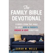 SARAH M WELLS The Family Bible Devotional : Stories from the Bible to Help Kids and Parents Engage and Love Scripture (52 Weekly Devotions with Activities, Prayer Prompts, & Discussion Questions) (Paperback)