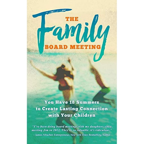 Pre-Owned The Family Board Meeting: You Have 18 Summers to Create Lasting Connection with Your Children (Paperback) 1732362912 9781732362918