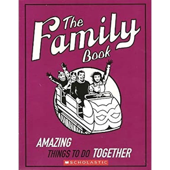 Pre-Owned The Family Book - Amazing Things to Do Together (Paperback) 0545119073 9780545119078