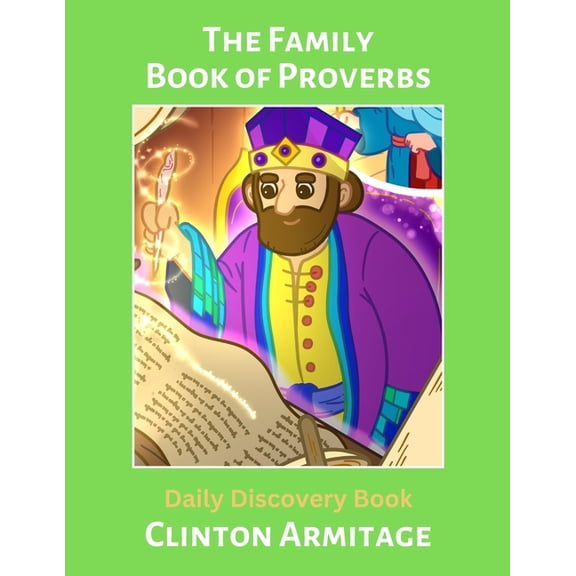 The Family Book of Proverbs: Daily Discovery Book for ages 6-9, 10-12, (Paperback)