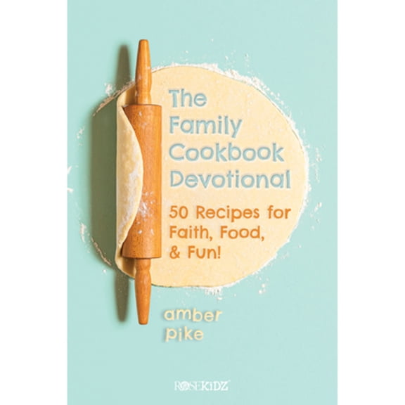 Pre-Owned The Family Cookbook Devotional: 50 Recipes for Faith, Food, & Fun! (Paperback) 1649380259 9781649380258