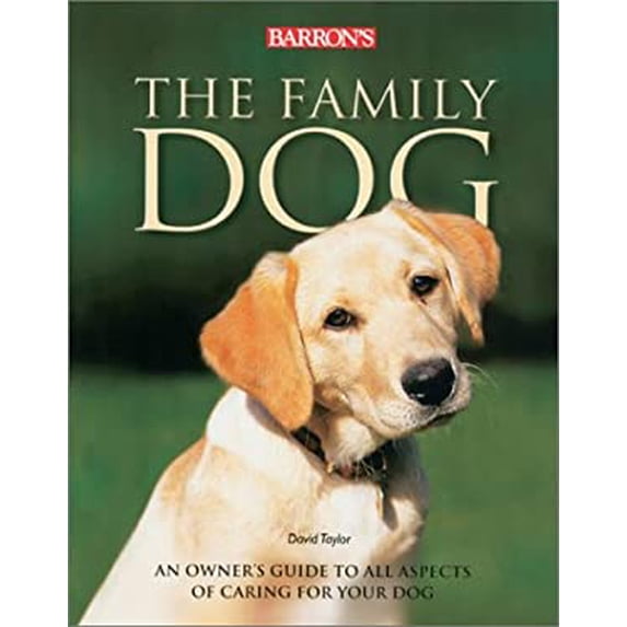 Pre-Owned The Family Dog: An Owner's Guide to All Aspects of Caring for Your Dog (Paperback) 0764117084 9780764117084