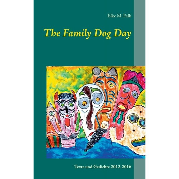 The Family Dog Day: Texte und Gedichte 2012-2016, (Paperback)