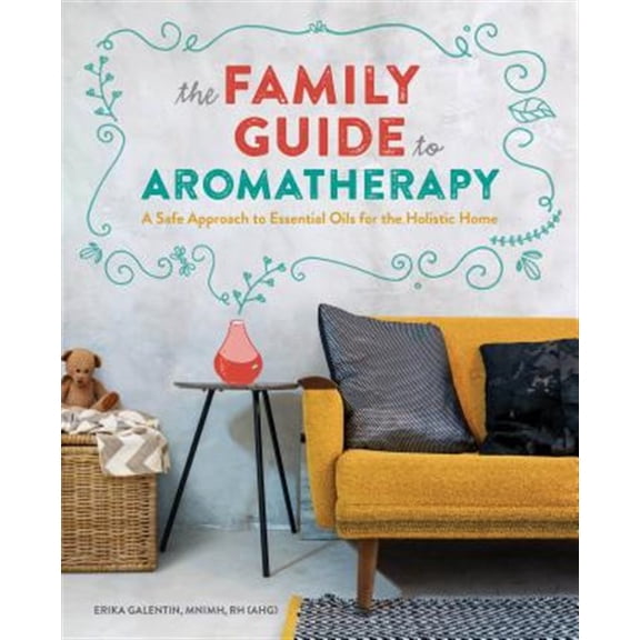 Pre-Owned The Family Guide to Aromatherapy: A Safe Approach to Essential Oils for a Holistic Home Paperback