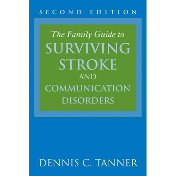 Pre-Owned The Family Guide to Surviving Stroke and Communication Disorders (Paperback) 0763751057 9780763751050