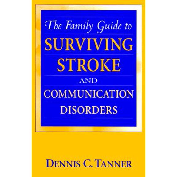 Pre-Owned The Family Guide to Surviving Stroke and Communication Disorders, 9780205285389, 0205285384, Paperback, First Edition edition