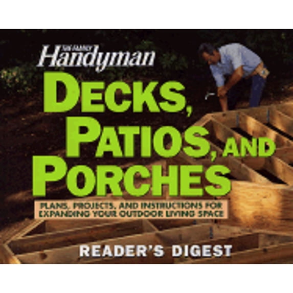 The Family Handyman: Decks, Patios, and Porches (Hardcover) by Reader's Digest, Unauthored, Family Handyman