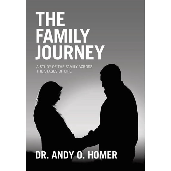 The Family Journey: A study of the Family Across the Stages of Life, (Hardcover)